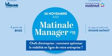 La 11e Matinale manager organisée par Ociane Matmut et La Tribune se tient le 30 novembre 2023 sur le thème : « Chefs d'entreprise : comment optimiser la visibilité en ligne de votre entreprise ? »