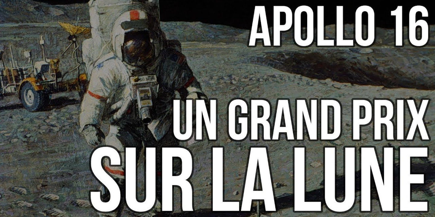 VIDEO Apollo 16 - Un Grand Prix sur la Lune