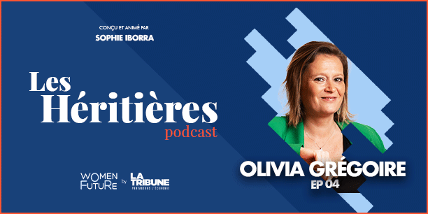 Olivia Grégoire est l'invitée de Sophie Iborra dans « Les Héritières » -EP 4, le podcast Women For Future by La Tribune.