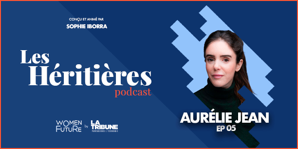 Aurélie Jean est l'invitée de Sophie Iborra dans « Les Héritières » -EP 5, le podcast Women For Future by La Tribune.