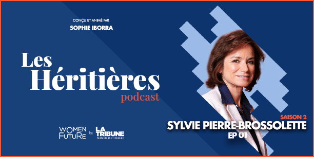 Sylvie Pierre-Brossolette est l'invitée de Sophie Iborra dans Les Héritières - EP1 -Saison 2, le podcast Women For Future by La Tribune