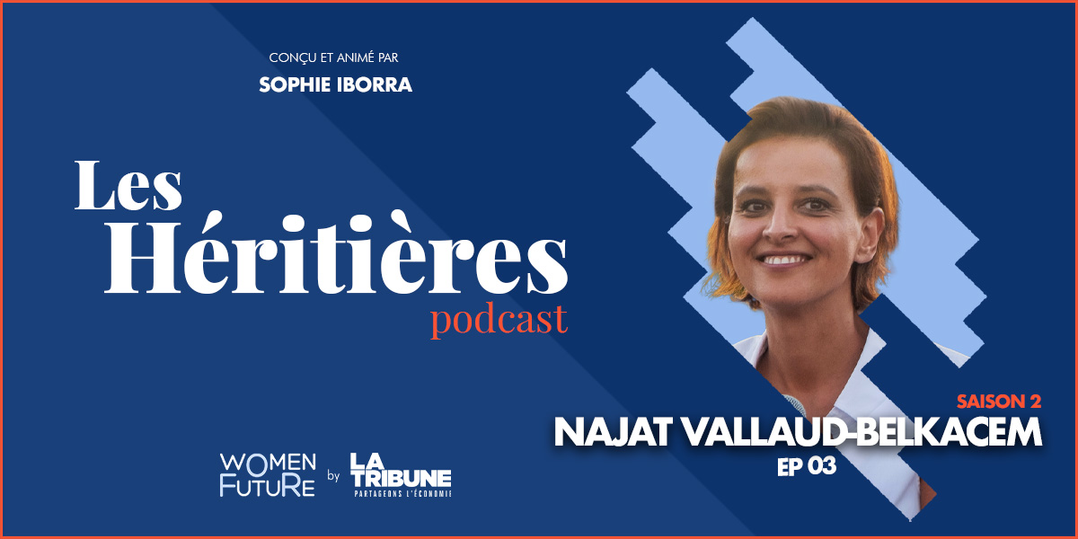 Najat Vallaud Belkacem est l'invitée de Sophie Iborra dans Les Héritières - EP3 -Saison 2, le podcast Women For Future by La Tribune.