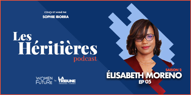 Elisabeth Moreno est l'invitée de Sophie Iborra dans Les Héritières - EP5 -Saison 2, le podcast Women For Future by La Tribune