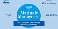 La 7e matinale manager organisée par la mutuelle Ociane Matmut, en partenariat avec La Tribune, se tiendra le 17 mars 2022 à 8h30 sur le thème « Chef d’entreprise, DRH, Manager : boostez vos recrutements ! ».