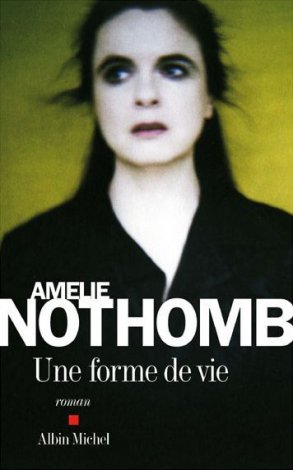 Amélie Nothomb - Une forme de vie