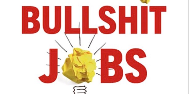Bullshit Jobs, le titre du livre de David Graeber.