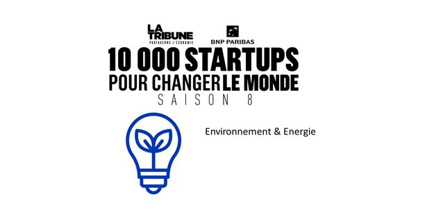 Découvrez les finalistes dans la catégorie Environnement & Energie de la saison 8 du prix 10.000 startups pour changer le monde, organisé par La Tribune.