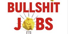 Bullshit Jobs, le titre du livre de David Graeber.