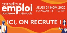 Le Carrefour emploi Bordeaux Métropole se tiendra le jeudi 24 novembre 2022 au Hangar 14.