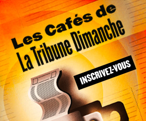 Les Cafés de La Tribune Dimanche