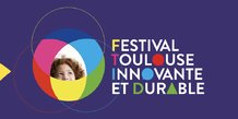 Festival Toulouse Innovante et durable